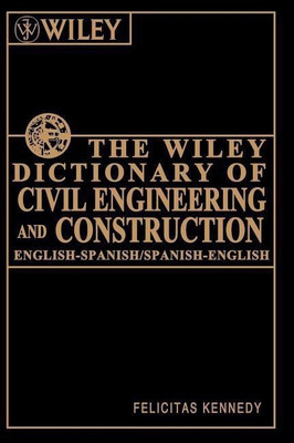The Wiley Dictionary of Civil Engineering and Construction(English, Hardcover, Kennedy Felicitas)