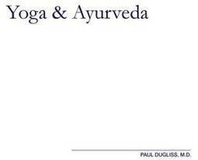 Yoga and Ayurveda(English, Paperback, Dugliss Paul MD)