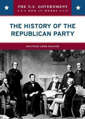 The History of the Republican Party(English, Hardcover, Wagner Heather Lehr)