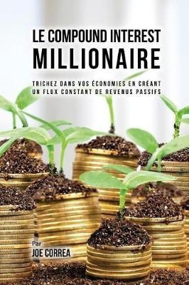Le Compound Interest Millionaire(French, Paperback, Correa Joe CSN)