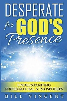 Desperate for God's Presence(English, Paperback, Vincent Bill)