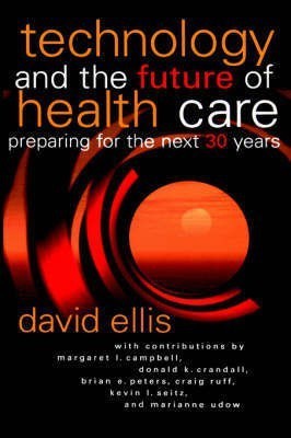 Technology and the Future of Health Care(English, Hardcover, Ellis David)