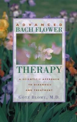 Advanced Bach Flower Therapy(English, Paperback, Goetz Blome)