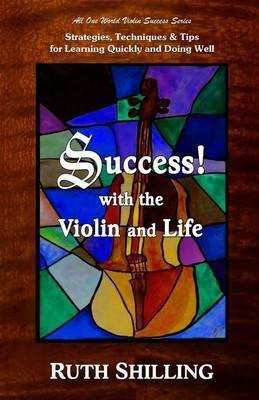 Success with the Violin and Life(English, Paperback, Shilling Ruth)