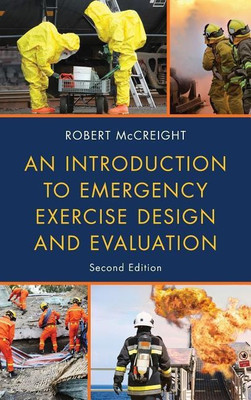 An Introduction to Emergency Exercise Design and Evaluation(English, Hardcover, McCreight Robert)