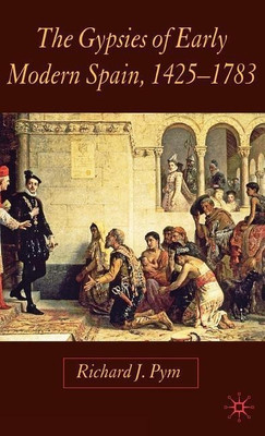 The Gypsies of Early Modern Spain(English, Hardcover, Pym R.)