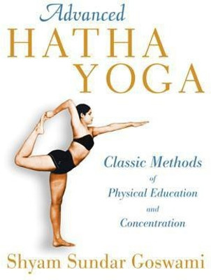 Advanced Hatha Yoga(English, Paperback, Goswami Shyam Sundar)