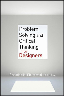 Problem Solving and Critical Thinking for Designers(English, Paperback, Piotrowski Christine M.)