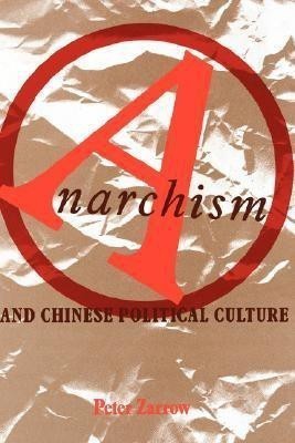 Anarchism and Chinese Political Culture(English, Hardcover, Zarrow Peter)