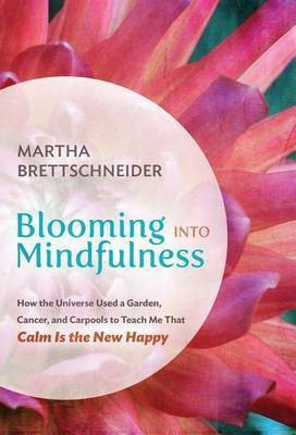 Blooming into Mindfulness(English, Hardcover, Brettschneider Martha)
