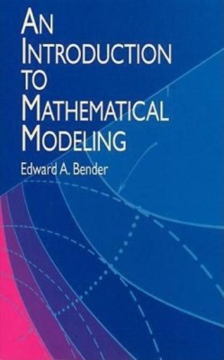 Introduction to Mathematical Modelling(English, Paperback, Bender Edward)