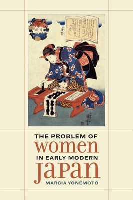 The Problem of Women in Early Modern Japan(English, Hardcover, Yonemoto Marcia)