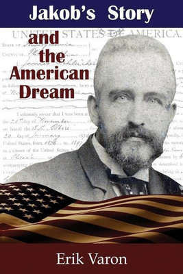 Jakob's Story and the American Dream(English, Paperback, Varon Erik)