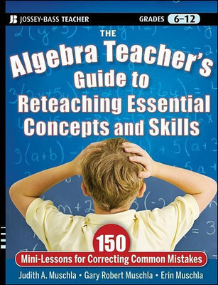 The Algebra Teacher's Guide to Reteaching Essential Concepts and Skills(English, Paperback, Muschla Judith A.)
