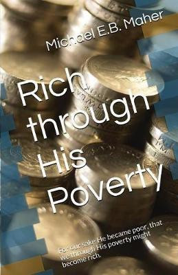 Rich through His Poverty(English, Paperback, Maher Michael E B)