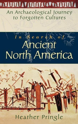 In Search of Ancient North America(English, Hardcover, Pringle Heather)