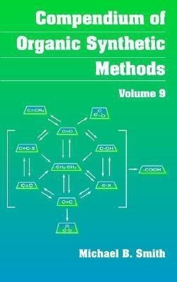 Compendium of Organic Synthetic Methods, Volume 9(English, Hardcover, Smith Michael B.)
