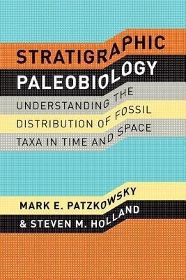 Stratigraphic Paleobiology - Understanding the Distribution of Fossil Taxa in Time and Space(English, Hardcover, Patzkowsky Mark E.)