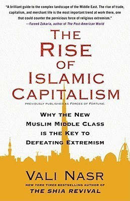 Rise of Islamic Capitalism: Why the New Muslim Middle Class Is the Key to Defeating Extremism(English, Paperback, Nasr Vali)