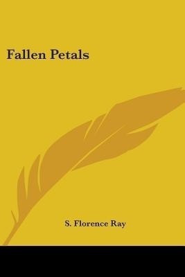 Fallen Petals(English, Paperback, Ray S Florence)