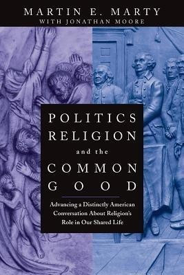 Politics, Religion, and the Common Good(English, Paperback, Marty Martin E.)