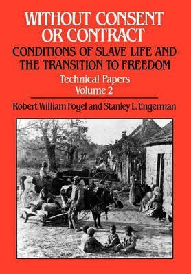 Without Consent or Contract: Conditions of Slave Life and the Transition to Freedom, Technical Papers, Vol. II(English, Hardcover, unknown)