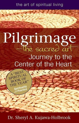 Pilgrimage - the Sacred Art(English, Paperback, Kujawa-Holbrook Sheryl A.)