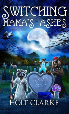 Switching Mama's Ashes(English, Hardcover, Clarke Holt Dr)