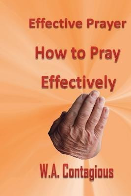 Effective Prayer(English, Paperback, Contagious W Antwan)