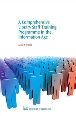 A Comprehensive Library Staff Training Programme in the Information Age(English, Paperback, Wood Aileen)