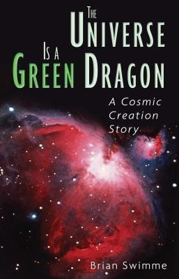 The Universe Is a Green Dragon(English, Paperback, Swimme Brian Ph.D.)