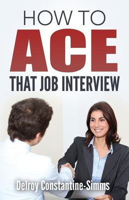 How To Ace That Job Interview(English, Paperback, Constantine-Simms Delroy)
