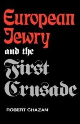 European Jewry and the First Crusade(English, Paperback, Chazan Robert)