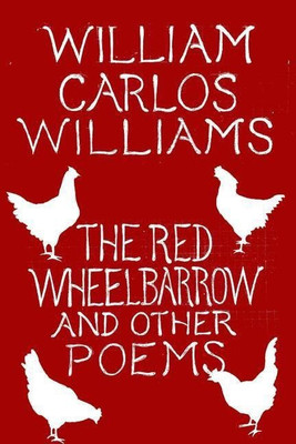 The Red Wheelbarrow & Other Poems(English, Paperback, Williams William Carlos)