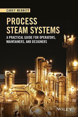 Process Steam Systems - A Practical Guide for Operators, Maintainers, and Designers(English, Hardcover, Merritt C)