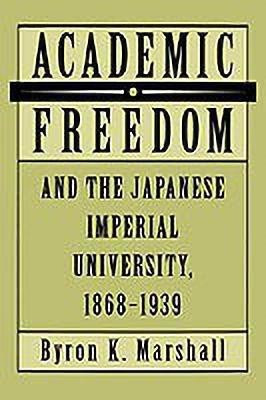 Academic Freedom and the Japanese Imperial University, 1868-1939(English, Hardcover, Marshall Byron K.)