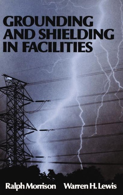 Grounding and Shielding in Facilities(English, Hardcover, Morrison Ralph)