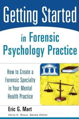 Getting Started in Forensic Psychology Practice(English, Paperback, Mart Eric G.)