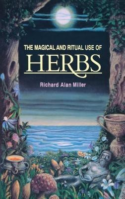 The Magical and Ritual Use of Herbs(English, Paperback, Miller Richard Alan)