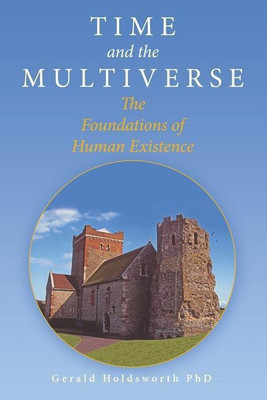 Time and the Multiverse(English, Paperback, Holdsworth Gerald PhD)