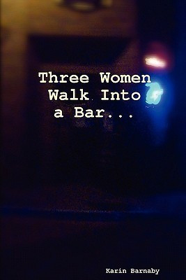 Three Women Walk Into a Bar(English, Paperback, Barnaby Karin)
