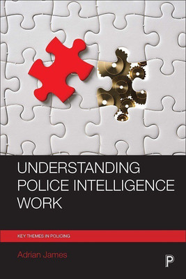 Understanding Police Intelligence Work(English, Paperback, James Adrian)