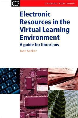 Electronic Resources in the Virtual Learning Environment(English, Hardcover, Secker Jane)