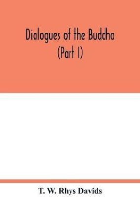 Dialogues of the Buddha (Part I)(English, Paperback, W Rhys Davids T)