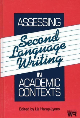 Assessing Second Language Writing in Academic Contexts(English, Hardcover, Hamp-Lyons Liz)