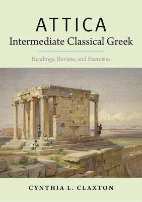 Attica: Intermediate Classical Greek(English, Paperback, Claxton Cynthia L.)