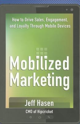 Mobilized Marketing(English, Hardcover, Hasen Jeff)