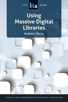 Using Massive Digital Libraries(English, Electronic book text, Weiss Andrew)
