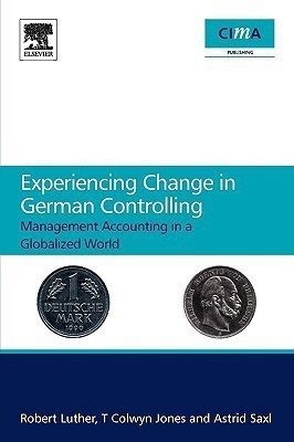 Experiencing Change in German Controlling  - Management Accounting in a Globalizing World(English, Paperback, Luther Robert)