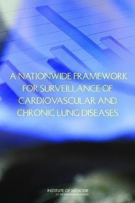A Nationwide Framework for Surveillance of Cardiovascular and Chronic Lung Diseases(English, Paperback, Institute of Medicine)